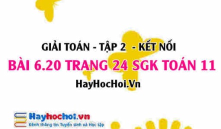 Bài 6.20 trang 24 Toán 11 tập 2 Kết nối tri thức